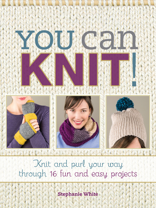 Title details for You Can Knit! by Stephanie White - Available